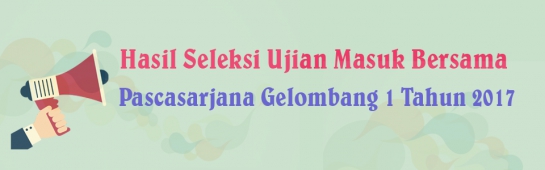 Penetapan Calon Mahasiswa Baru Program Pascasarjana Universitas Andalas Gelombang 1 Tahun Akademik 2017/2018