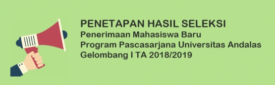 Penetapan Hasil Seleksi Penerimaan Mahasiswa Baru Program Pascasarjana Universitas Andalas Gelombang I TA 2018/2019